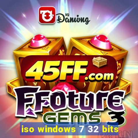 iso windows 7 32 bits